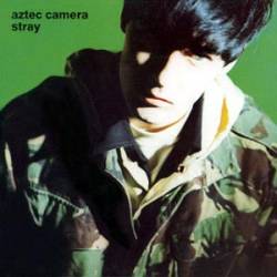 Aztec Camera : Stray